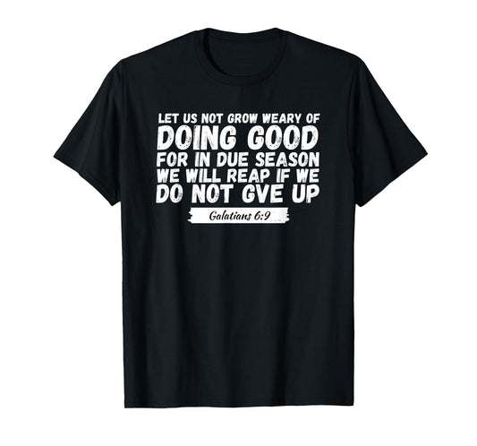 Let Us Not Grow Weary of Doing Good, Bible Verse Church T-Shirt
