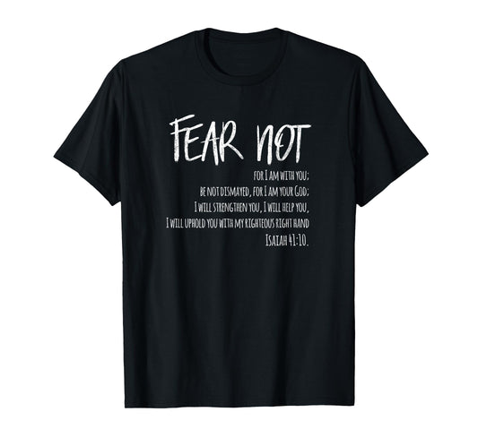 Fear Not Isaiah 41:10 T-shirt for Christian Men & Women T-Shirt