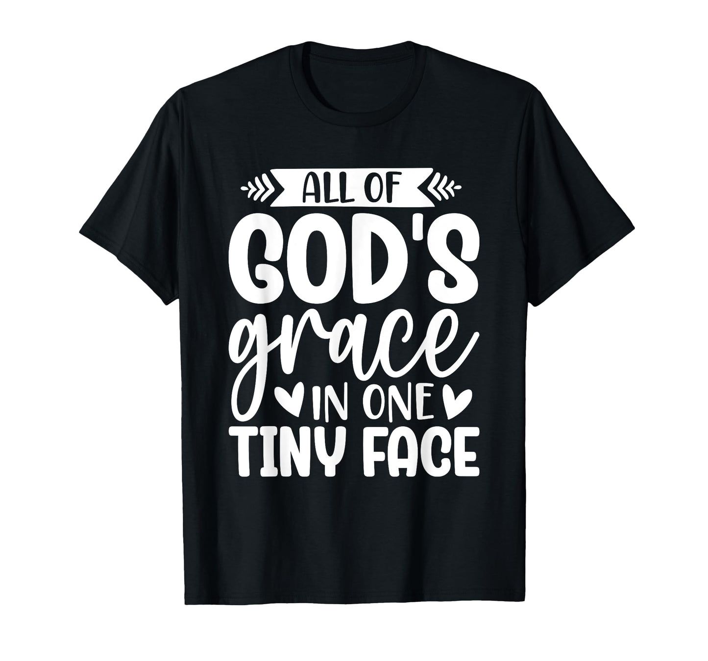 All of God's Grace in One Tiny Face T-Shirt