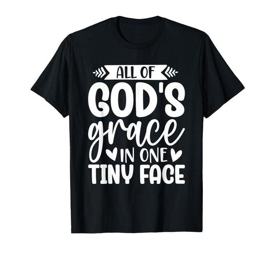 All of God's Grace in One Tiny Face T-Shirt