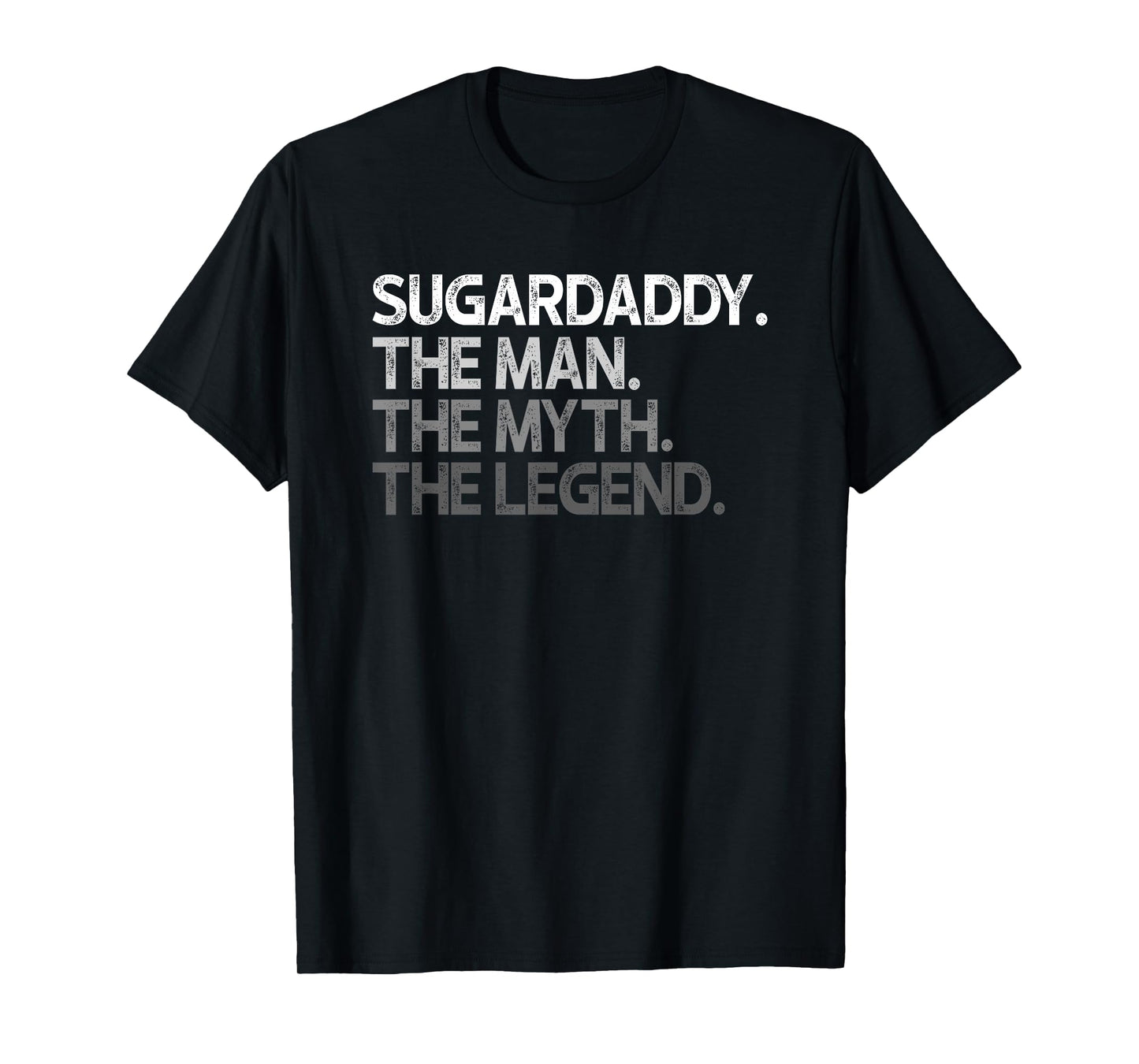 Sugardaddy Sugar Daddy The Man Myth Legend Gift T-Shirt