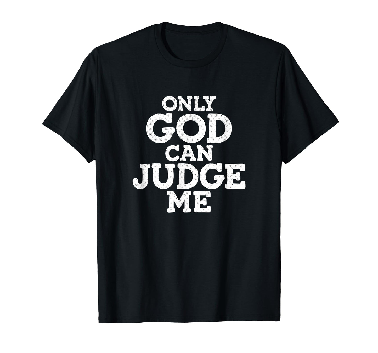 Only God Can Judge Me T-Shirt