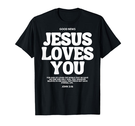 Jesus Loves You (John 3:16) Bible Verse (On Back) Christian T-Shirt