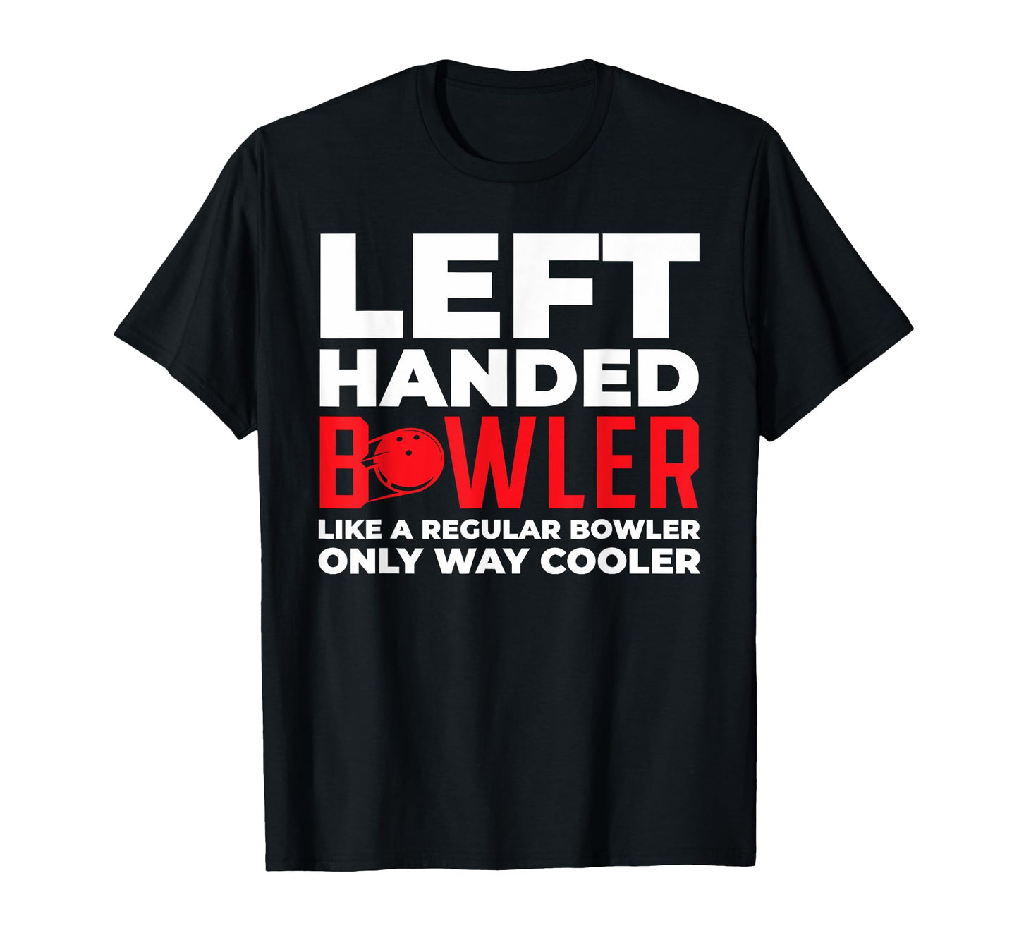 Left Handed Bowler Like A Regular Bowler Only Funny design T-Shirt