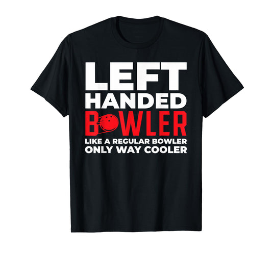 Left Handed Bowler Like A Regular Bowler Only Funny design T-Shirt