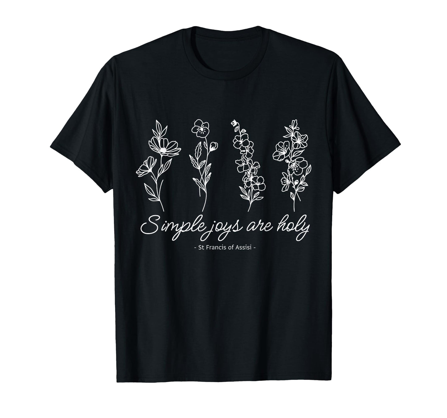 St Francis Assisi Quote Pressed Flower Design T-Shirt