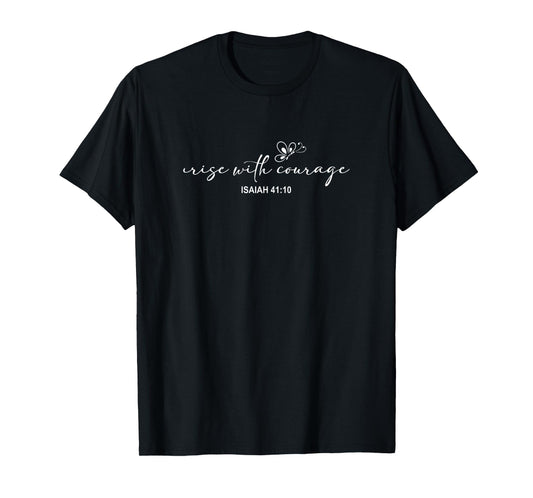 Rise with Courage Christian Religion Bible Scripture Message T-Shirt