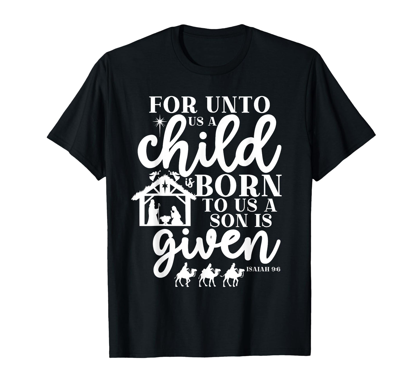 Christmas For Unto Us A Child Is Born Isaiah 9:6 Nativity T-Shirt