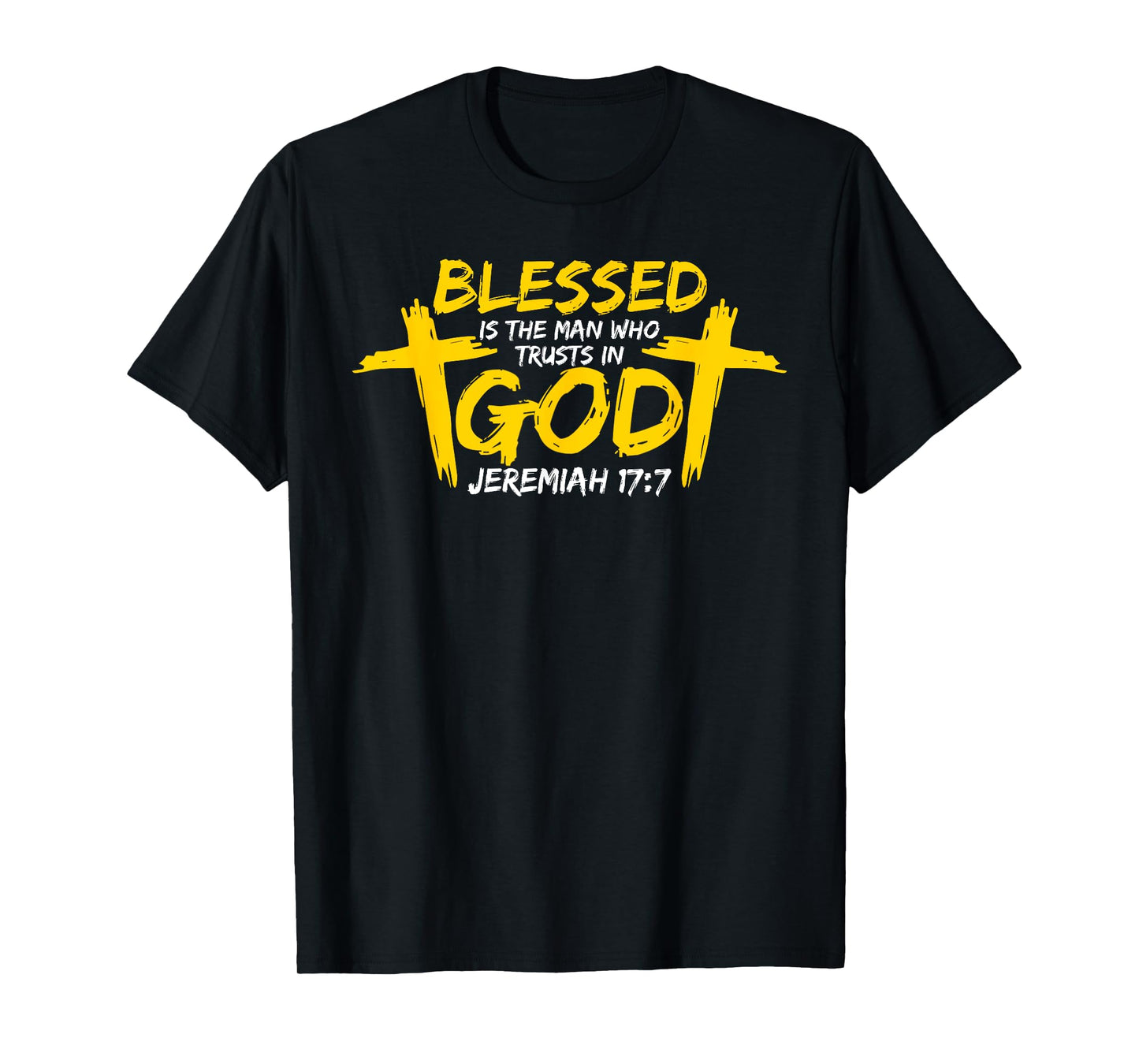 Blessed is the man who trusts in god - Christian faith T-Shirt