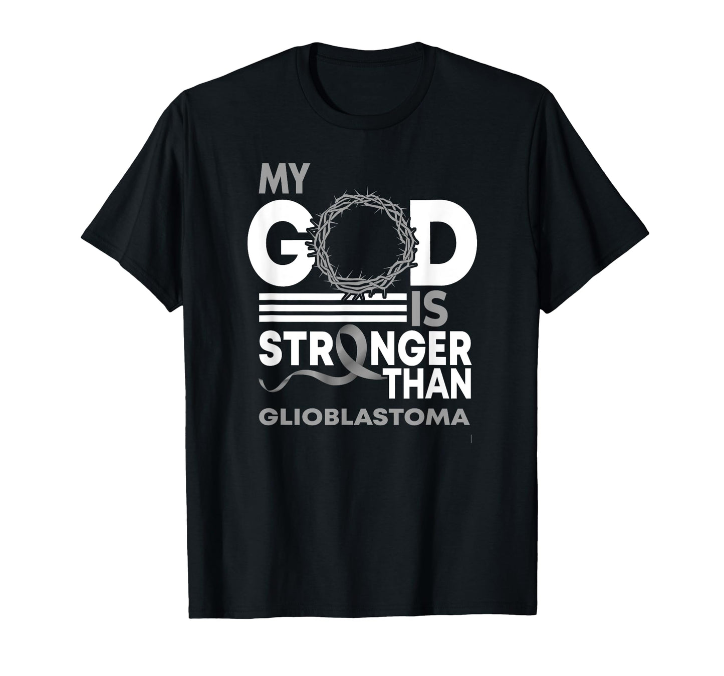 My God Is Stronger Than Glioblastoma Awareness Ribbon T-Shirt