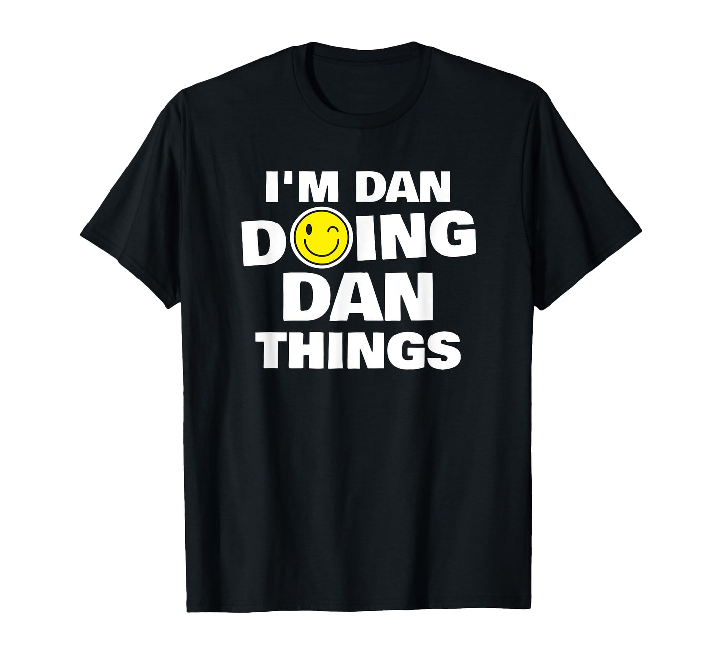 I'm Dan Doing Dan Things, Funny Name-Personalized Humor T-Shirt