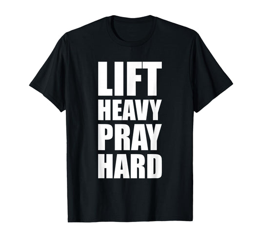 Lift Heavy Pray Hard Gym Christian Quote T-Shirt