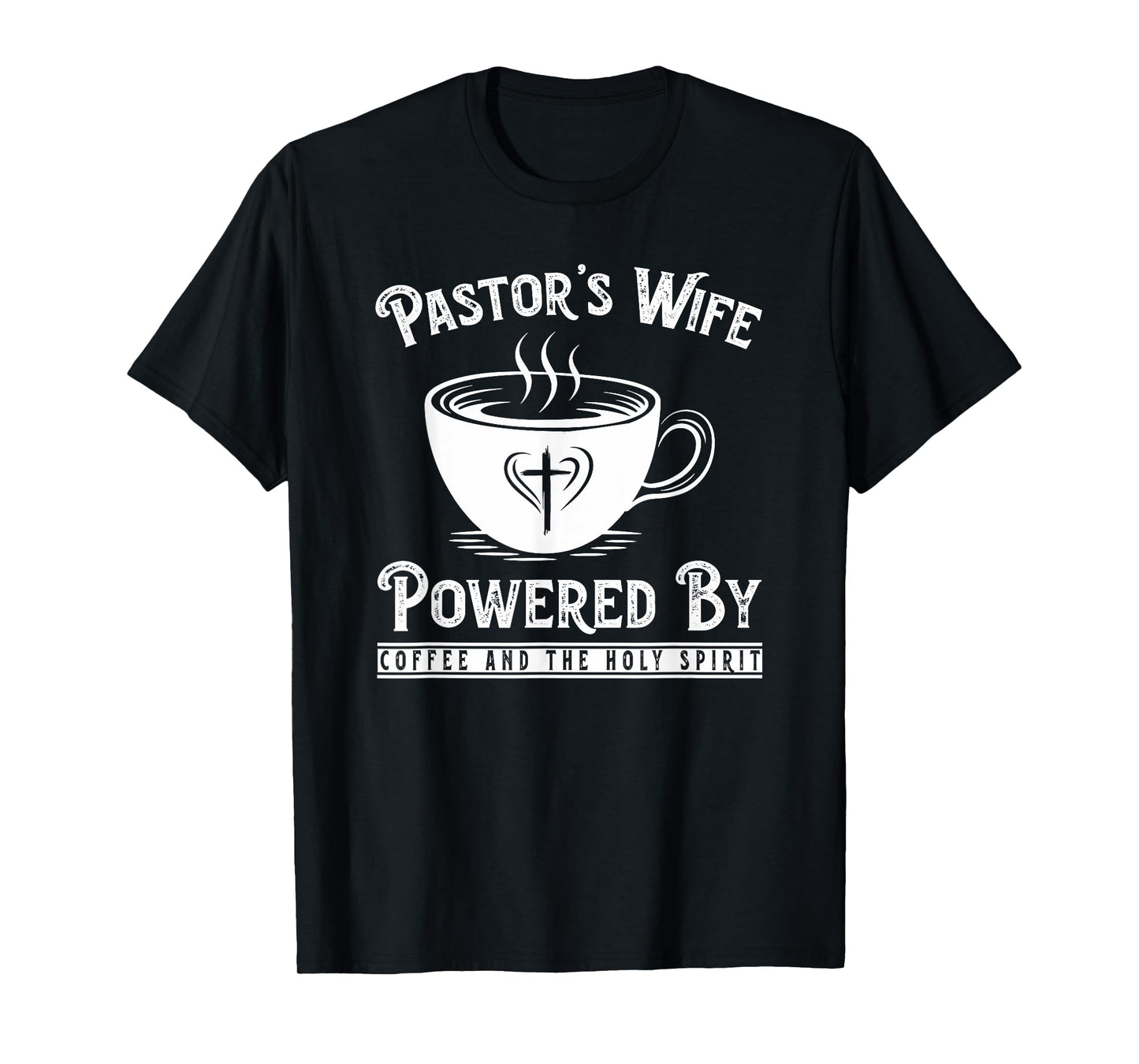 Pastor's Wife Powered by Coffee and The Holy Spirit T-Shirt