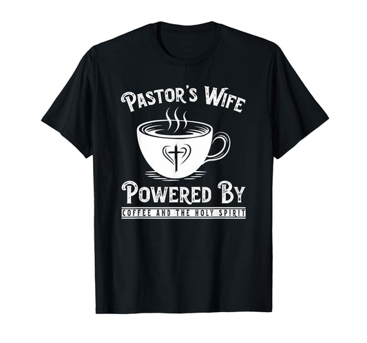 Pastor's Wife Powered by Coffee and The Holy Spirit T-Shirt