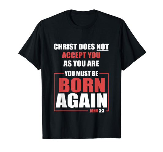 You Must Be Born Again of Spirit John 3 3 T-Shirt