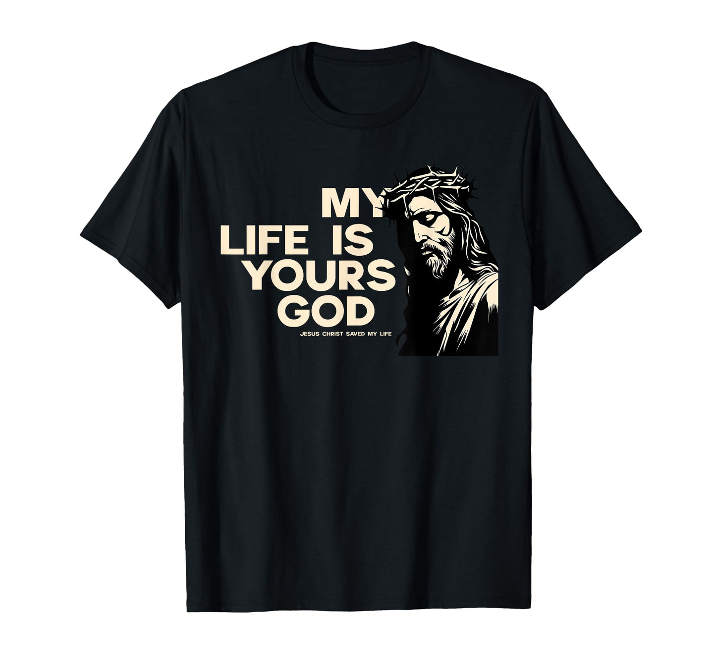 Faith in Jesus I gave my life for God Christ lives T-Shirt