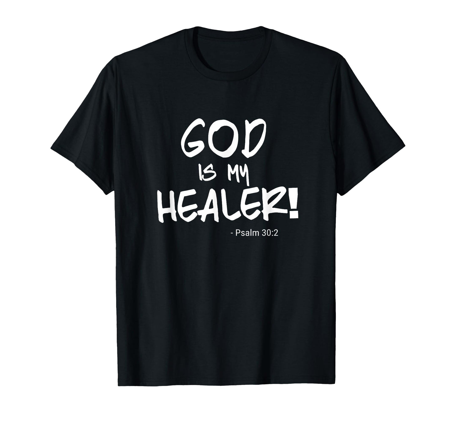 "God is my Healer" Psalm 30:2. Bible. Healing. Christian T-Shirt