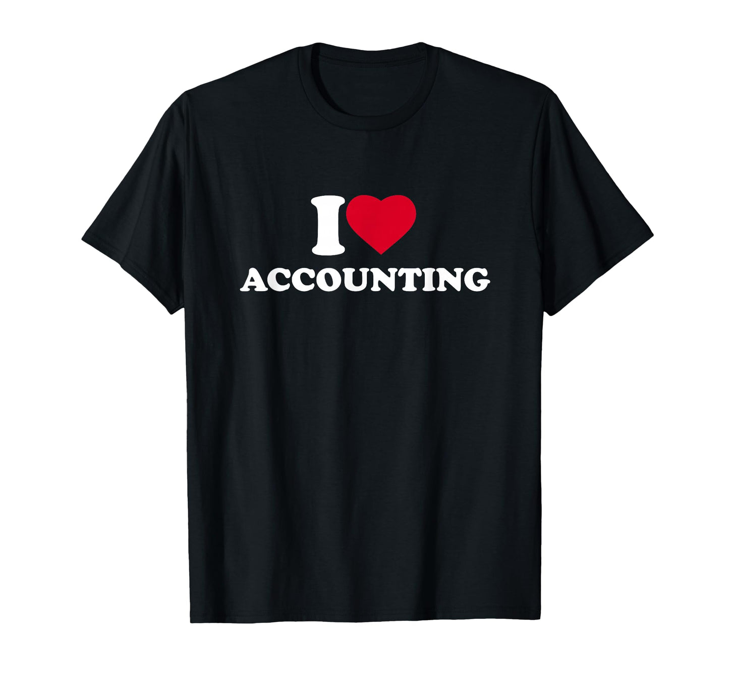 I Love Accounting I Heart Accounting Lover CPA Accountant T-Shirt