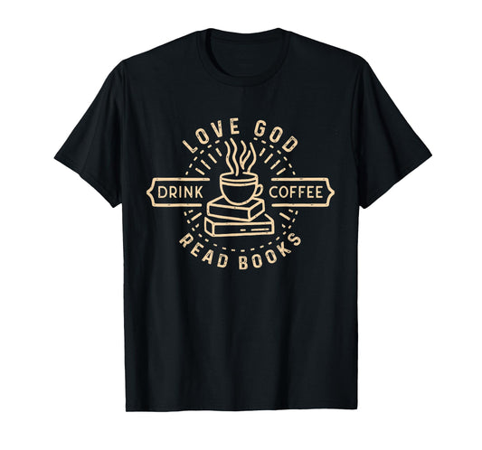 Love God Drink Coffee Read Books Lovers Vintage Christian T-Shirt