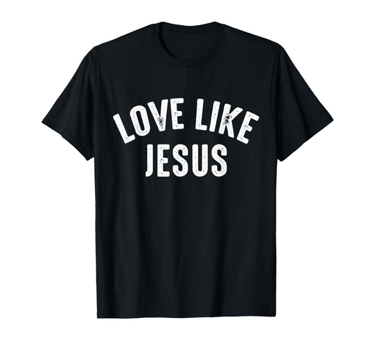Love Like Jesus Vintage Christian Gift T-Shirt