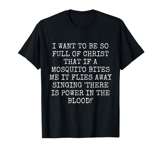MOSQUITO SINGS "THERE IS POWER IN THE BLOOD!" FUNNY JOKE T-Shirt