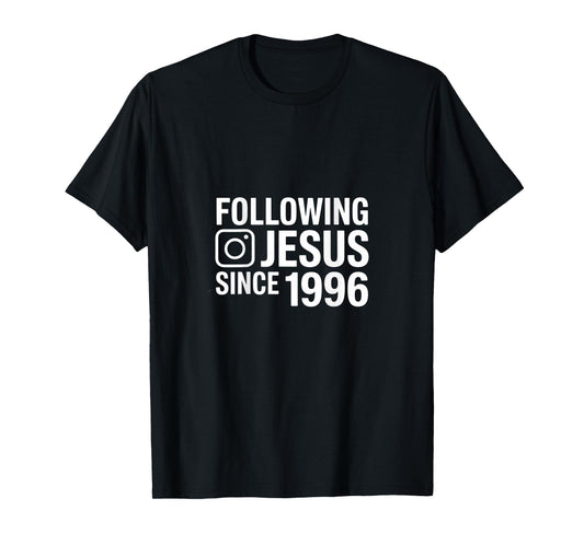 Following Jesus Since 1996 Inspirational T-Shirt