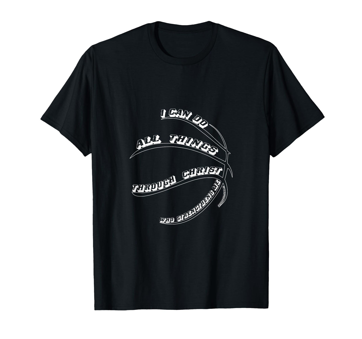 I Can do all things through Christ Verse Basketball T-Shirt