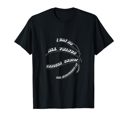 I Can do all things through Christ Verse Basketball T-Shirt