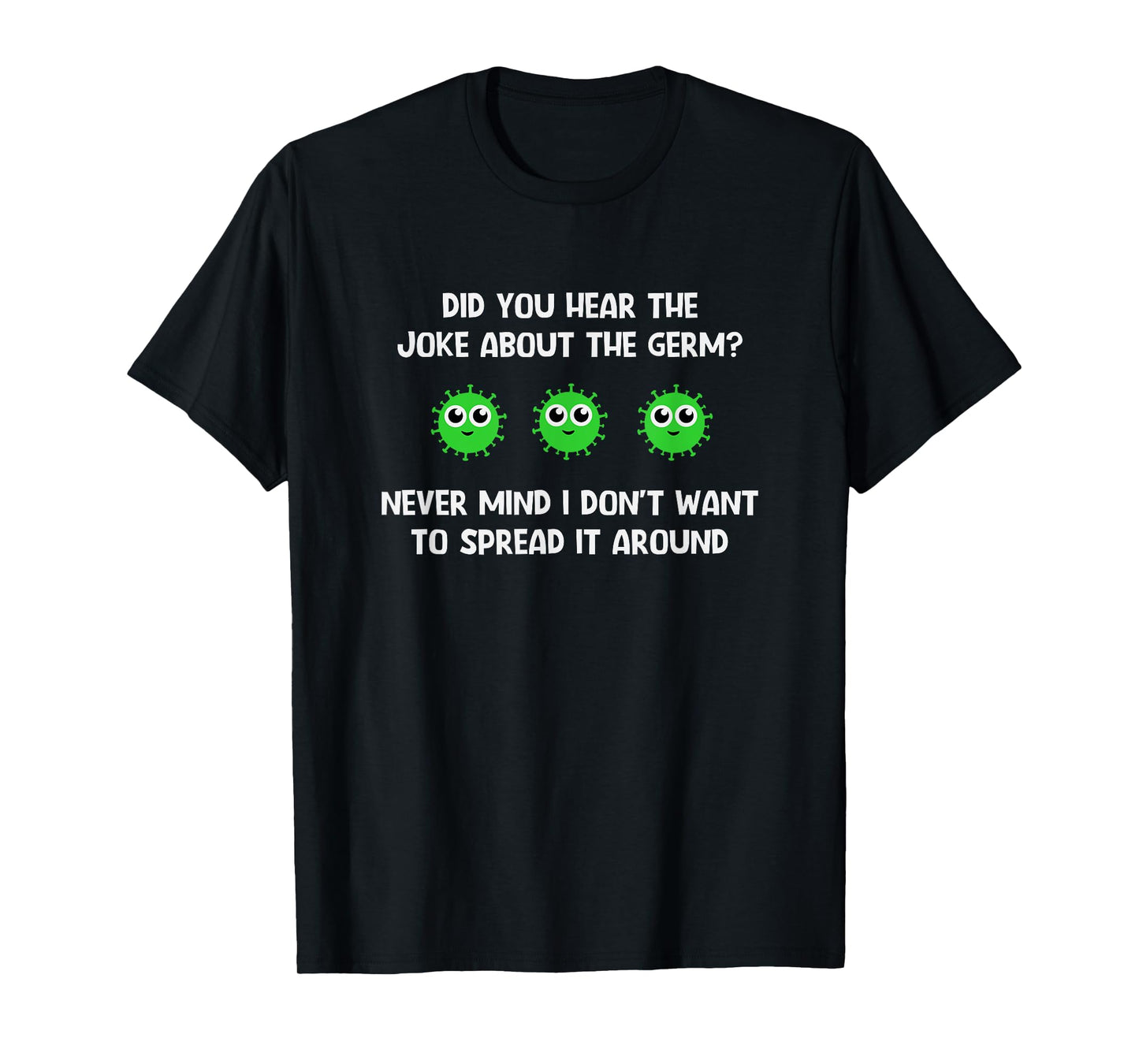 Did You Hear The Joke About The Germ, Funny, Joke, Sarcastic T-Shirt