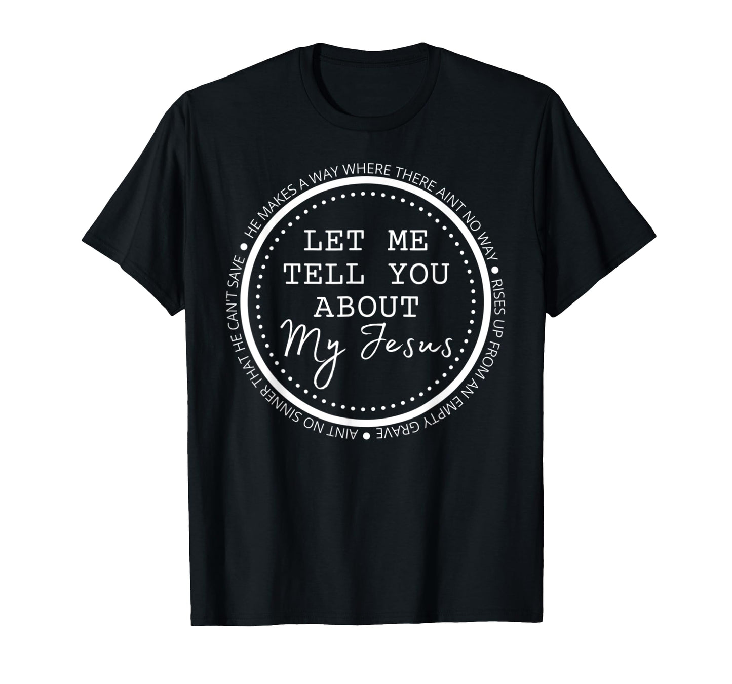 Let Me Tell You About My Jesus Gift T-Shirt
