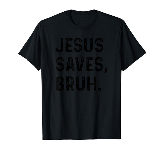 Jesus Saves Bruh Funny Religious T-Shirt
