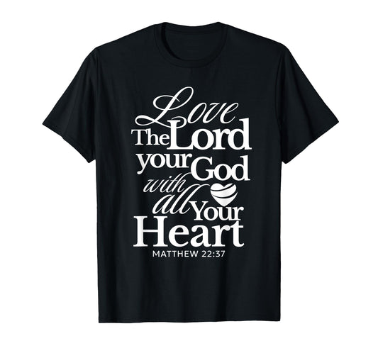 Love the Lord Your God with All Your Heart Matthew Catholic T-Shirt
