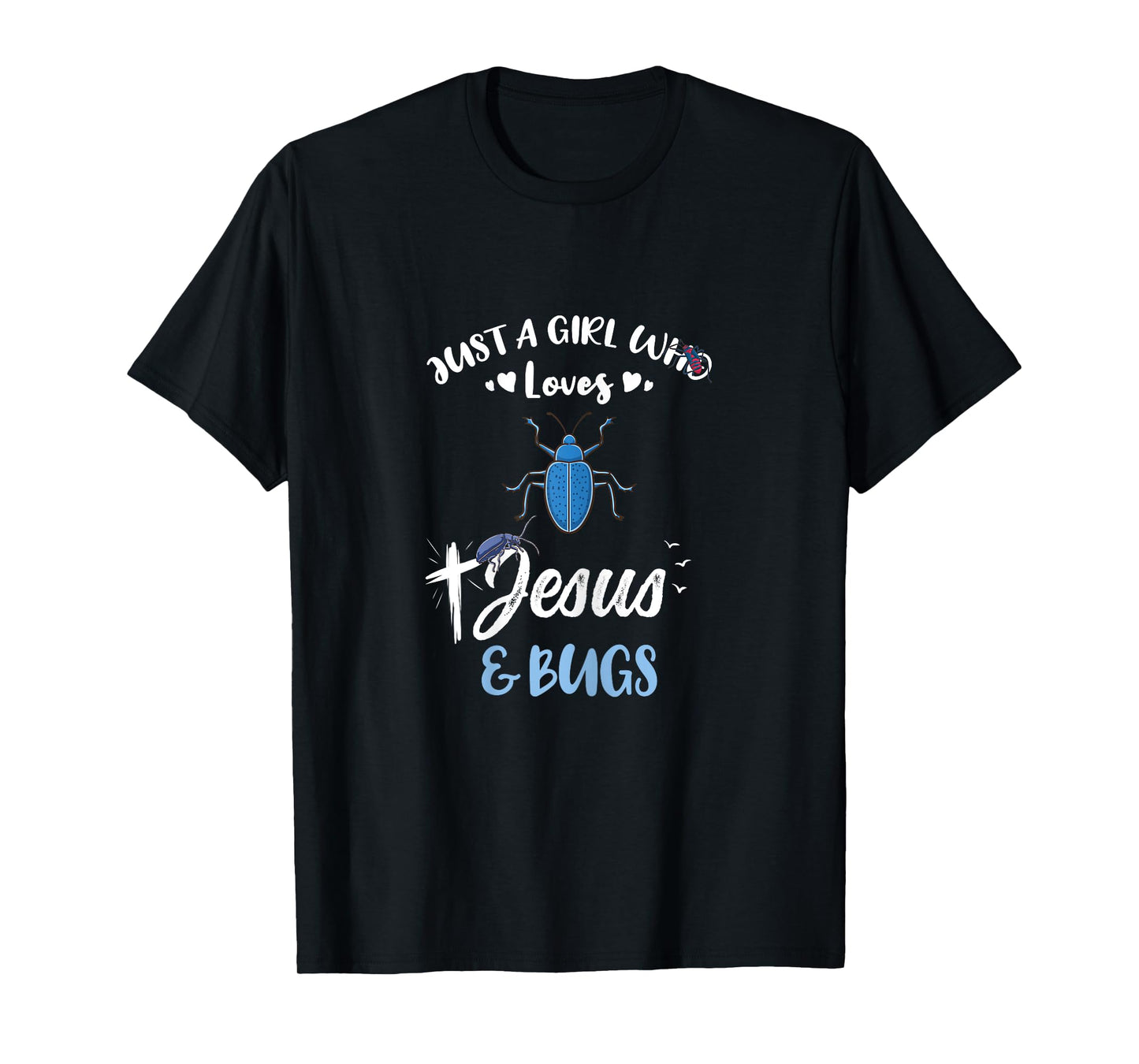 Just A Girl Who Loves Jesus And Bugs T-Shirt