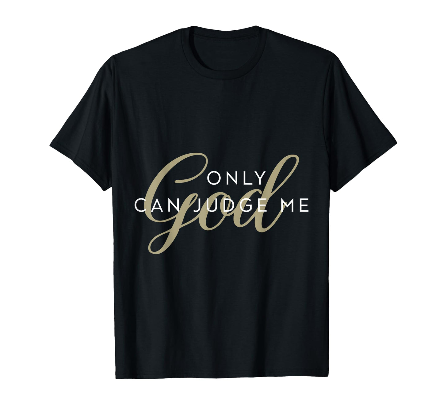 Christian Religious Men and Women Only God Can Judge Me T-Shirt