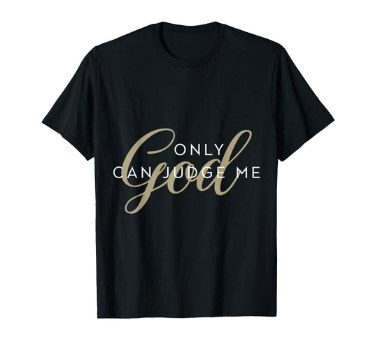 Christian Religious Men and Women Only God Can Judge Me T-Shirt