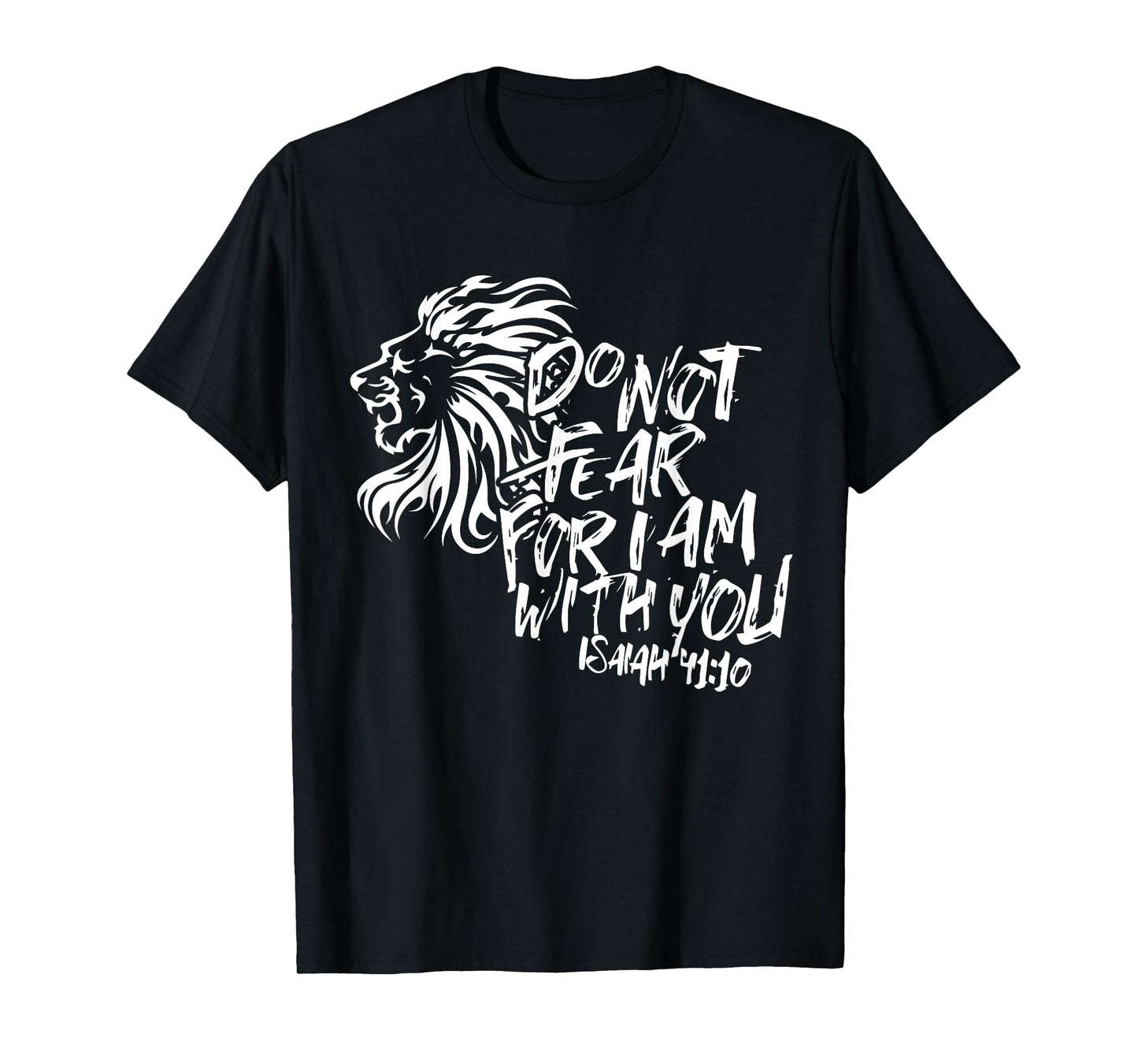 Do Not Fear For I Am With You Isaiah 41:10 Bible Verse Shirt T-Shirt