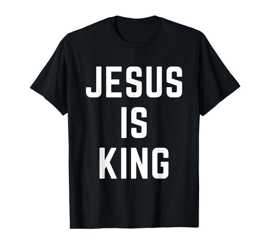 Jesus is King Christian Apparel Faith Worship Praise T-Shirt