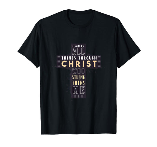 Faith Cross Gift Phil Philippians 4:13 I Can Do All Things T-Shirt