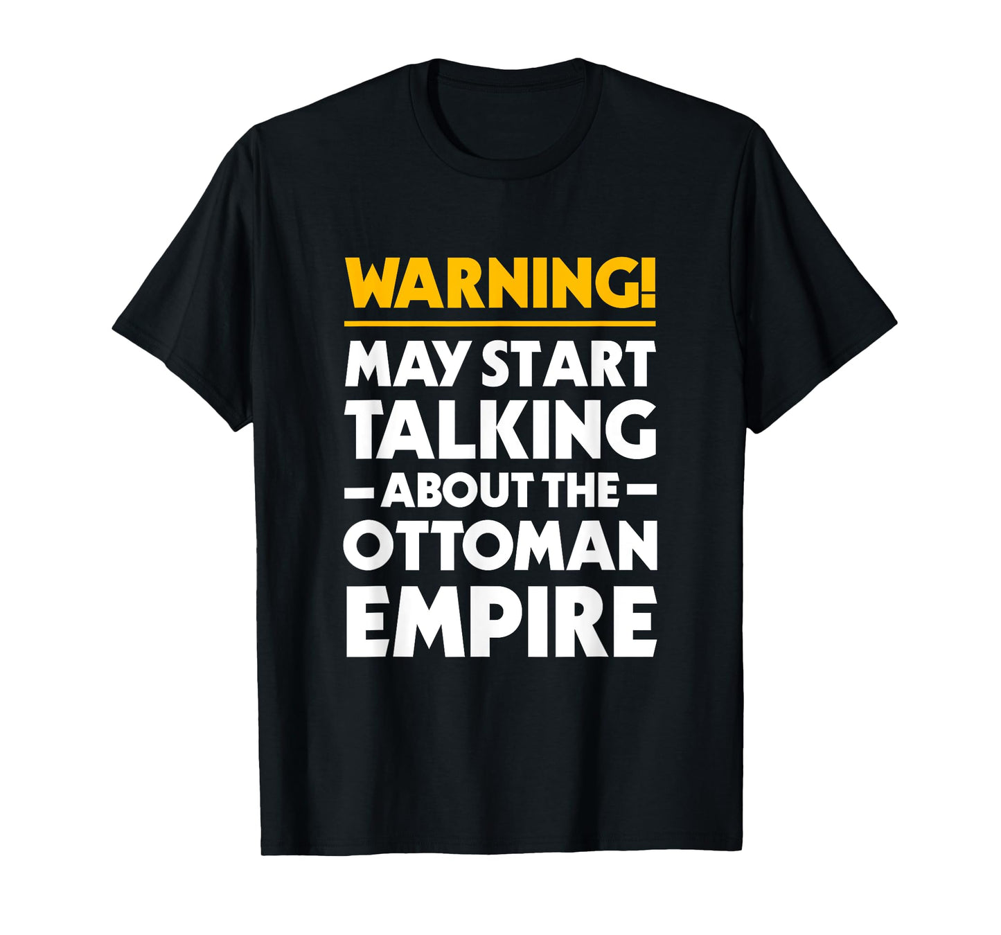 May Start Talking About The Ottoman Empire Funny History T-Shirt