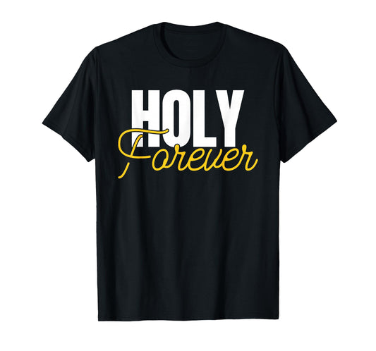 Holy Forever Christian Apparel for Believers T-Shirt