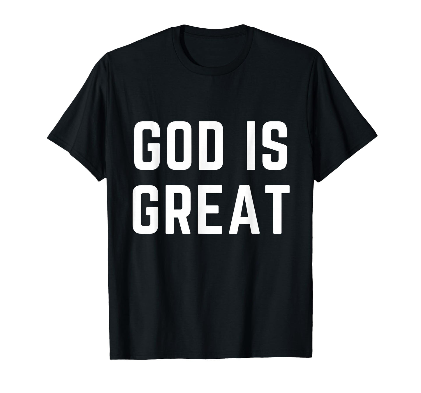 God is Great Christian Apparel Faith Worship Praise T-Shirt