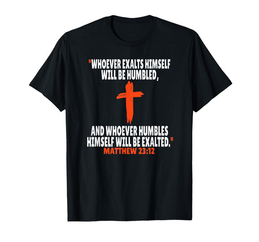 Matthew 23:12 Bible Verses Scripture T-Shirt