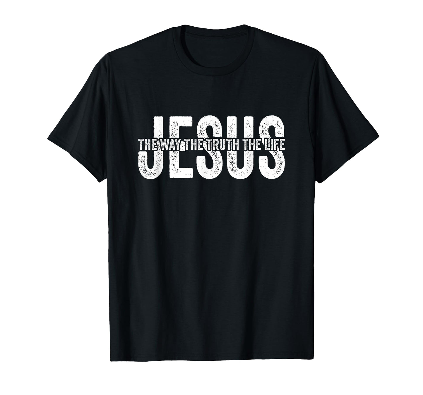 Jesus The Way The Truth The Life God Bible Christian Faith T-Shirt