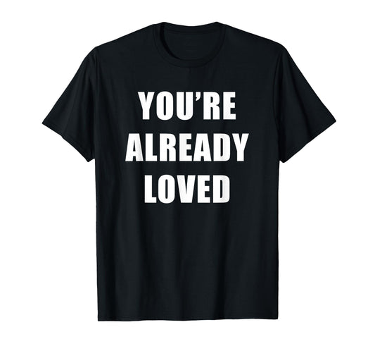 You're Already Loved – Sunday Christian Faith Staff Uniform T-Shirt