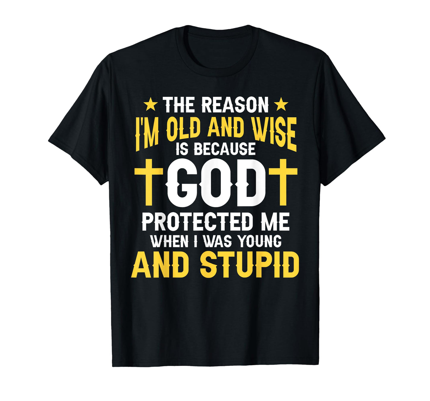 Funny Christian God Protected Me When I Was Young Stupid T-Shirt
