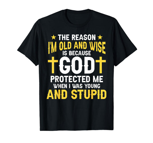 Funny Christian God Protected Me When I Was Young Stupid T-Shirt