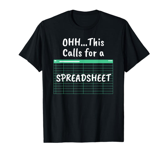 Oh... This Calls For A Spreadsheet Office Quote Saying Funny T-Shirt