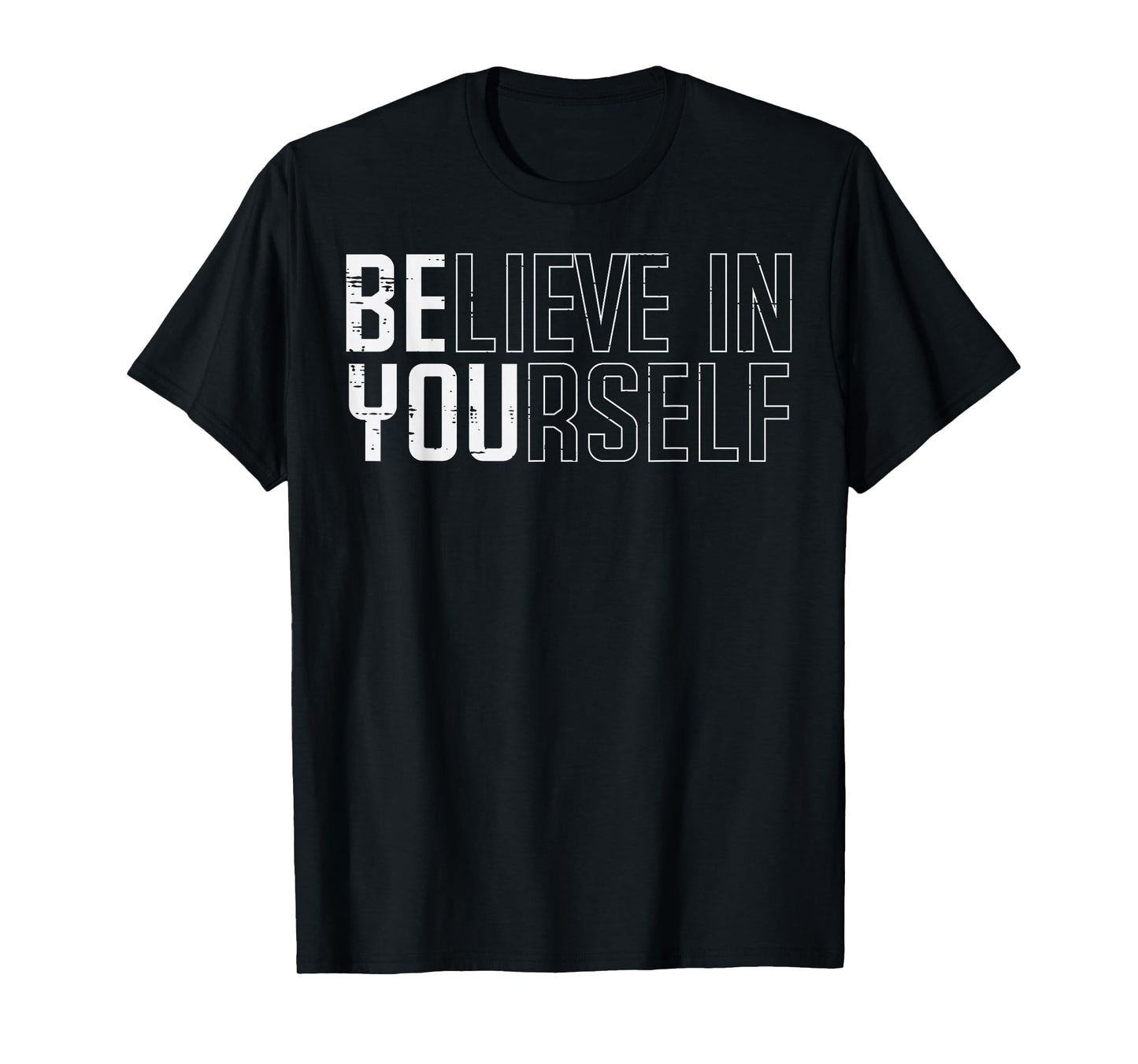 Be You Believe in Yourself Motivational Quote Men Women Kids T-Shirt