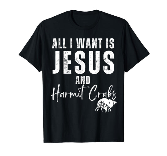 All I Want Is Jesus And Hermit Crabs Christian Humor Funny T-Shirt