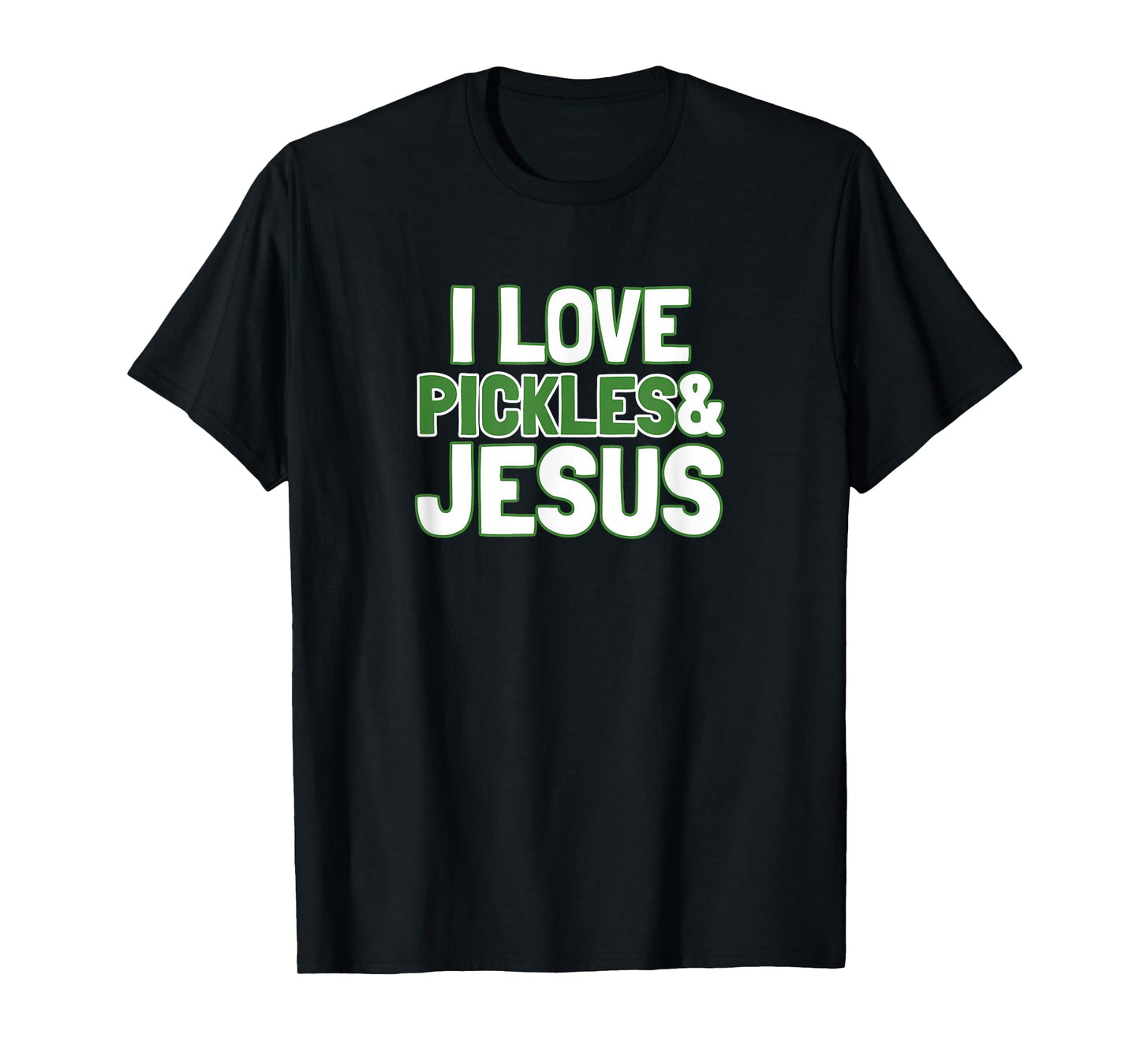 I Love Pickles & Jesus Funny Pickle Lover Gift T-Shirt